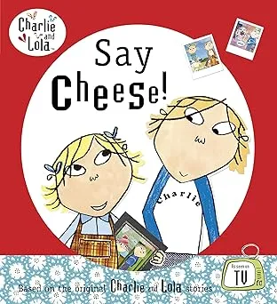Charlie and Lola: Say Cheese